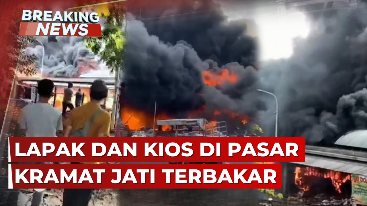 BREAKING NEWS - Kebakaran di Pasar Induk Kramat&nbsp;Jati