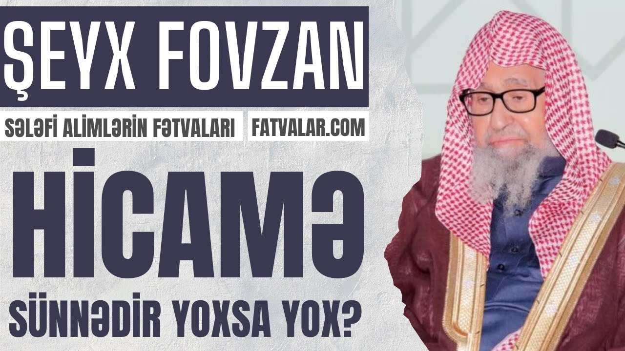 Hicamə s&uuml;nnədir yoxsa yox? Şeyx Fovzan I fatvalar.com