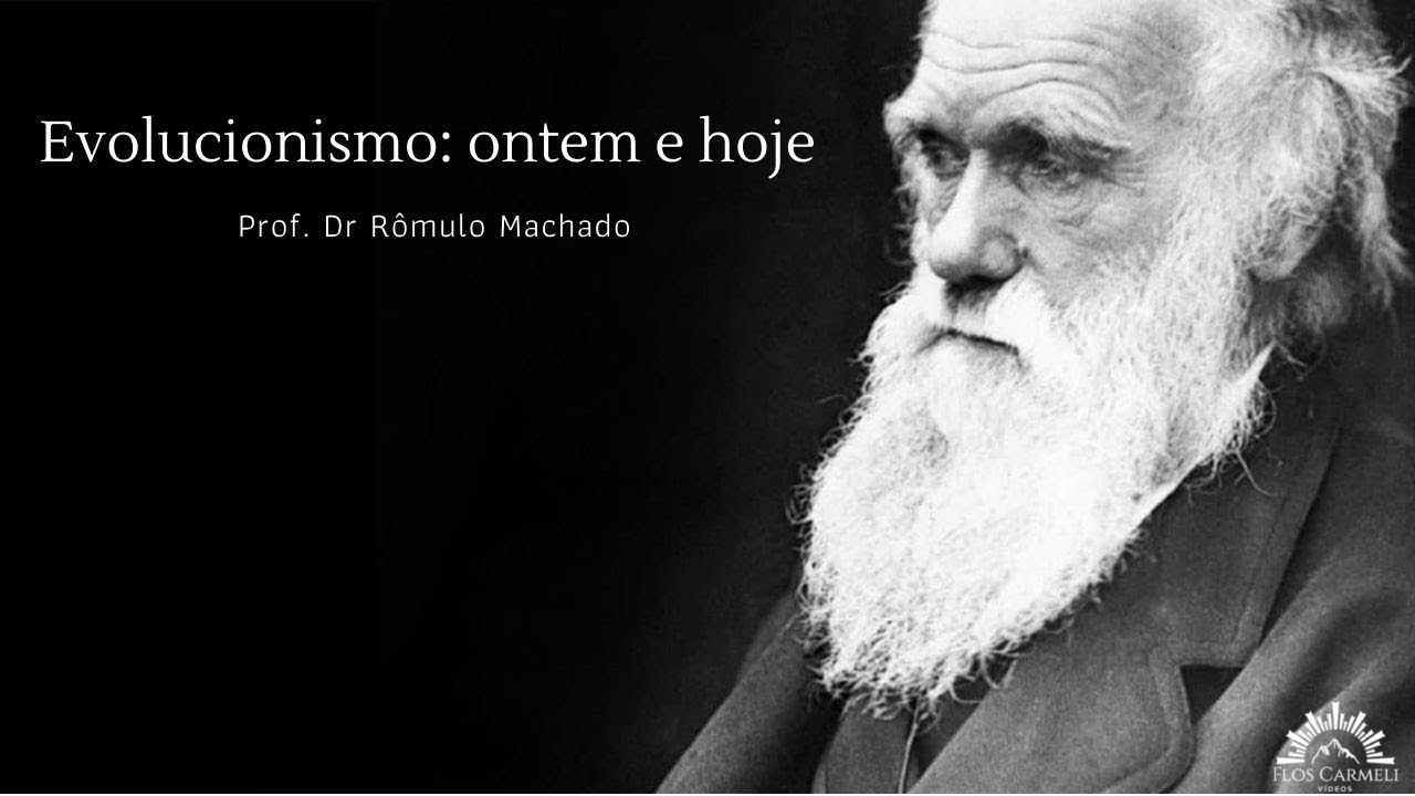 Evolucionismo: ontem e hoje - Prof. Dr. Rômulo Machado