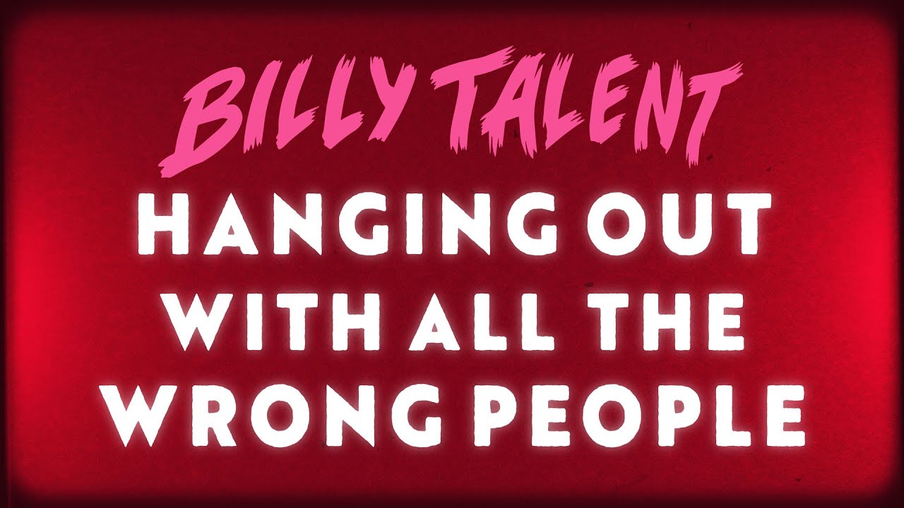 Billy Talent - Hanging Out With All The Wrong People (Official Lyric Video)