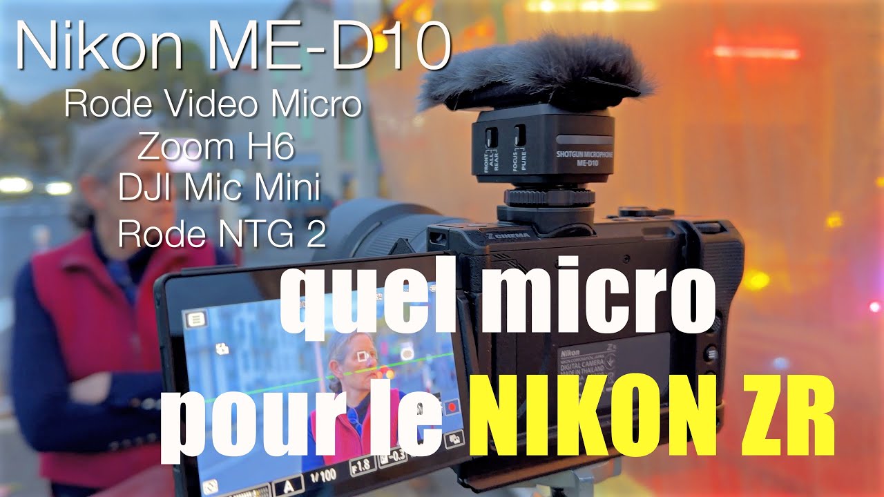 Nikon ZR quel micro utiliser ? test du nouveau micro Nikon ME-D10