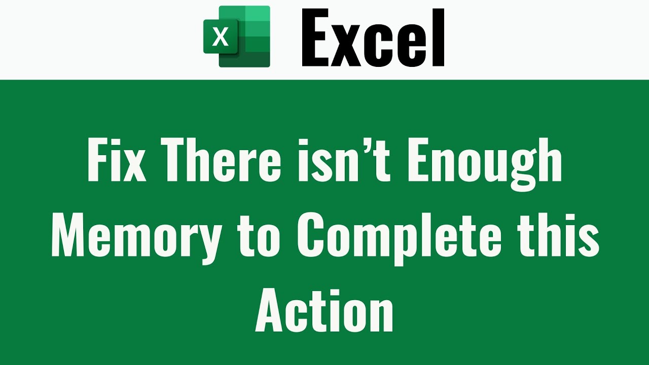 Fix There isn&rsquo;t Enough Memory to Complete this Action in Excel