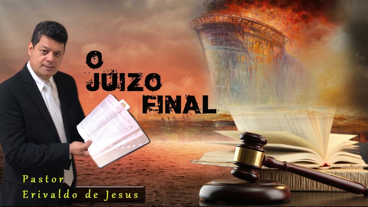 Pastor Erivaldo de Jesus TEMA: Juízo Final