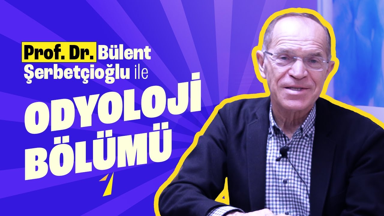 Odyoloji 101: Odyoloji Nedir? | Prof. Dr. B&uuml;lent Şerbet&ccedil;ioğlu ile Odyoloji B&ouml;l&uuml;m&uuml;ne Dair Her Şey