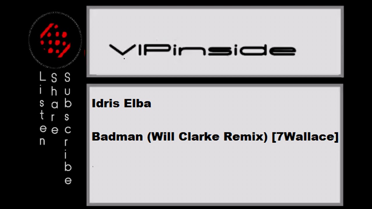 Idris Elba - Badman (Will Clarke Remix) [7Wallace]