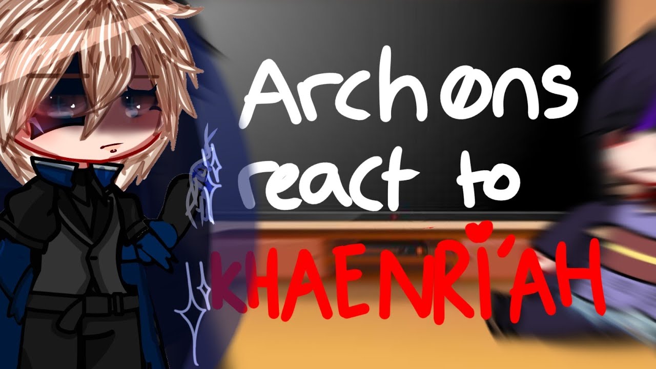 🌿[] Archons react to Khaenri'ah []🌿 Tw : Spoilers + Angst   || Genshin Reaction ||