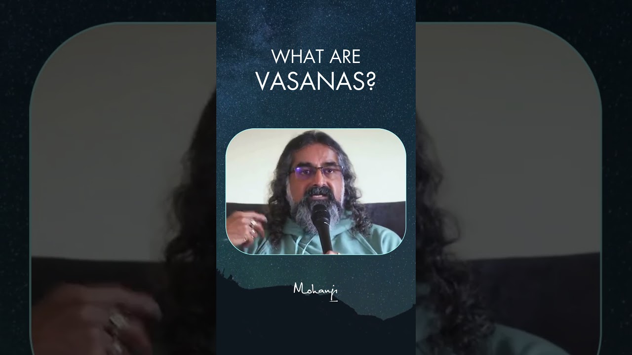 What are Vasanas? I Mohanji