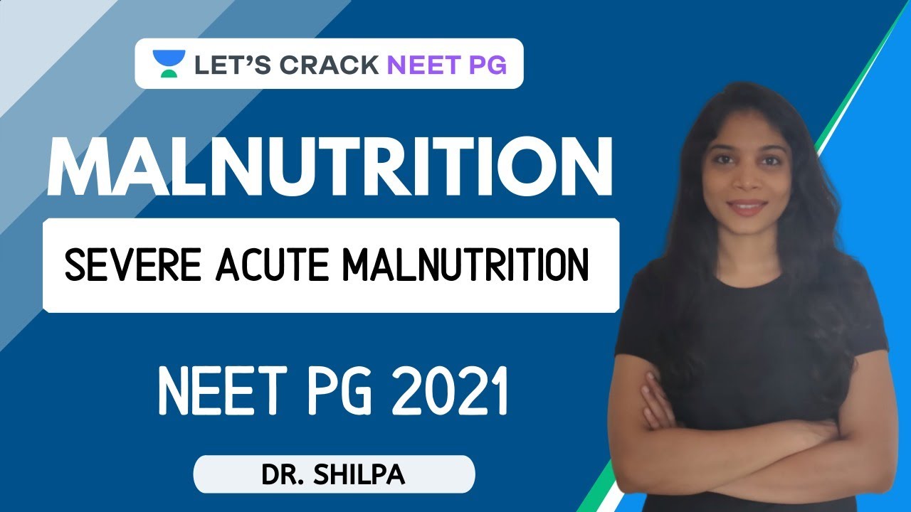Malnutrition - Severe Acute Malnutrition | NEET PG Pediatrics | Target NEET PG 2021 | Dr. Shilpa