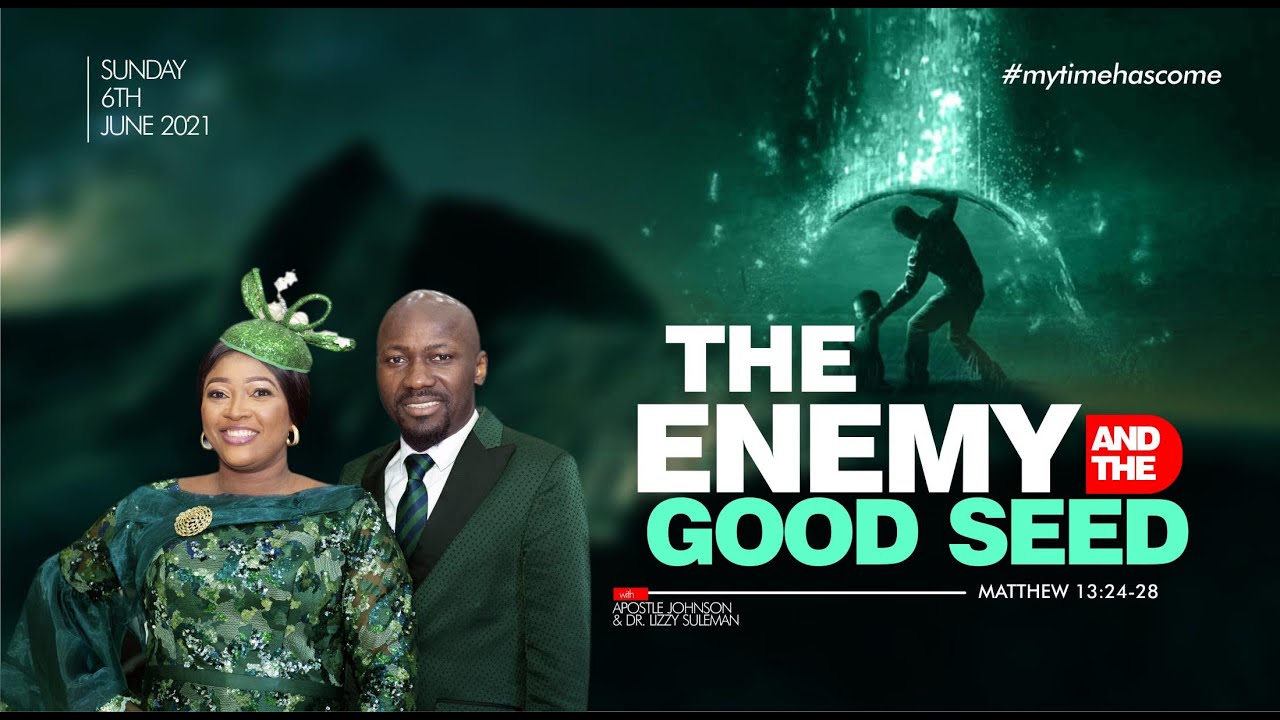 THE ENEMY & THE GOOD SEED By Apostle Johnson Suleman (Sun. 6th June 2021)