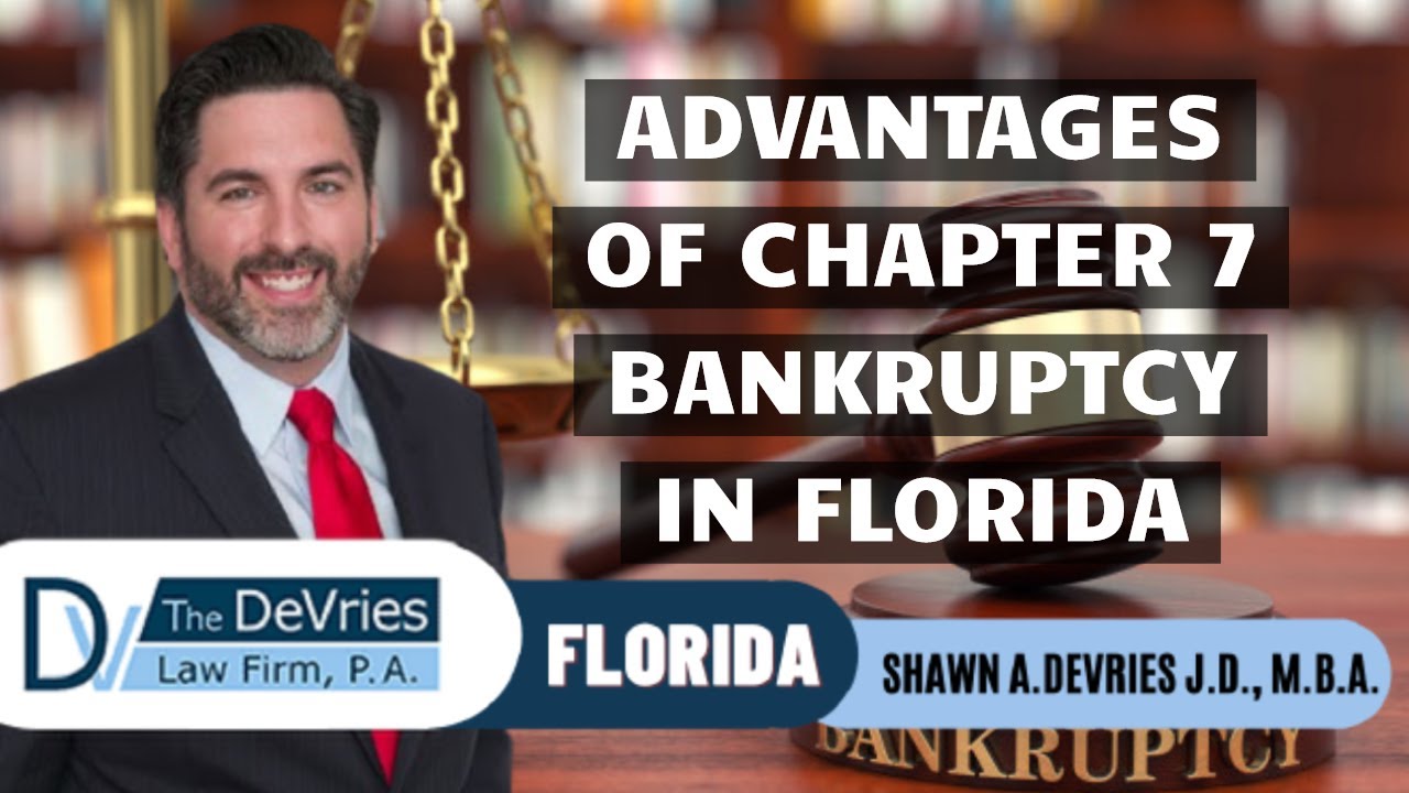 Advantages of Chapter 7 Bankruptcy in Florida - The DeVries Law Firm