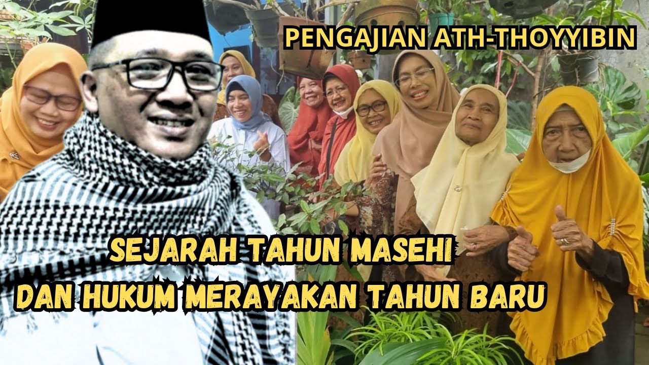 TERBARU 2024: PENGAJIAN ATH-THOYYIBIN, REFLEKSI AKHIR TAHUN DAN SEJARAH TAHUN MASEHI