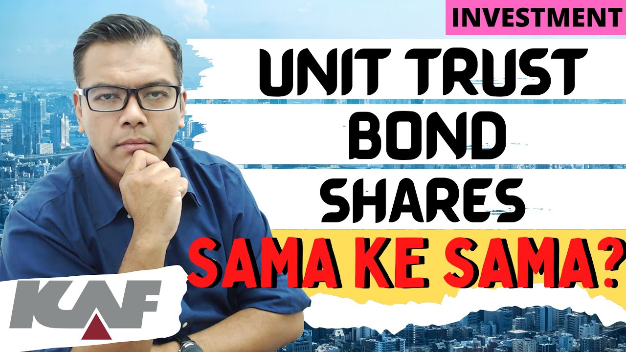 Unit Trust vs Bond vs Shares [Investment] Apa beza semua ni? Sama ke?