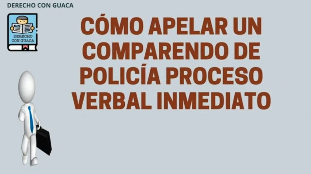 Proceso verbal inmediato - Apelar un Comparendo de Policía - Ley 1801 de 2016