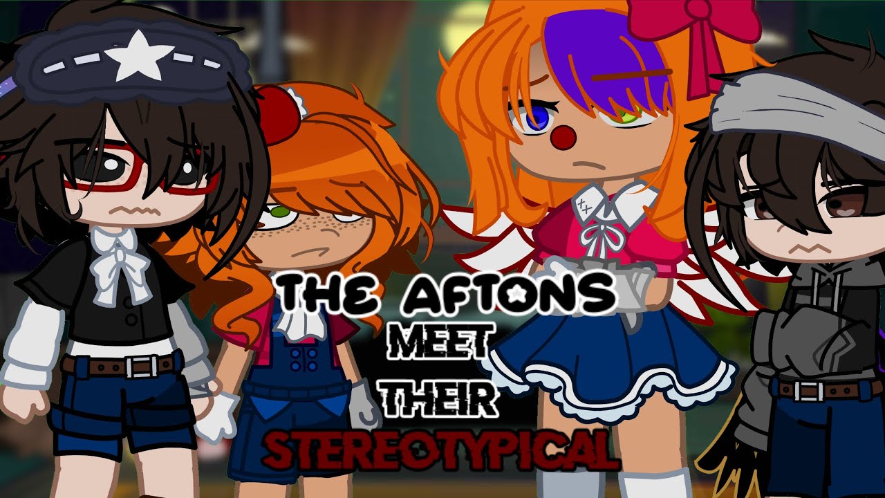Aftons Meet Their Stereotypical | Afton Family| FNAF|