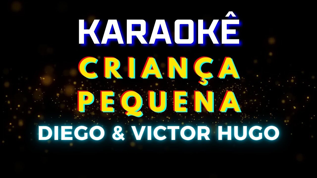 Crian&ccedil;a Pequena - Diego e Victor Hugo (Karaok&ecirc; Version) Playback |📝Letra & M&uacute;sica