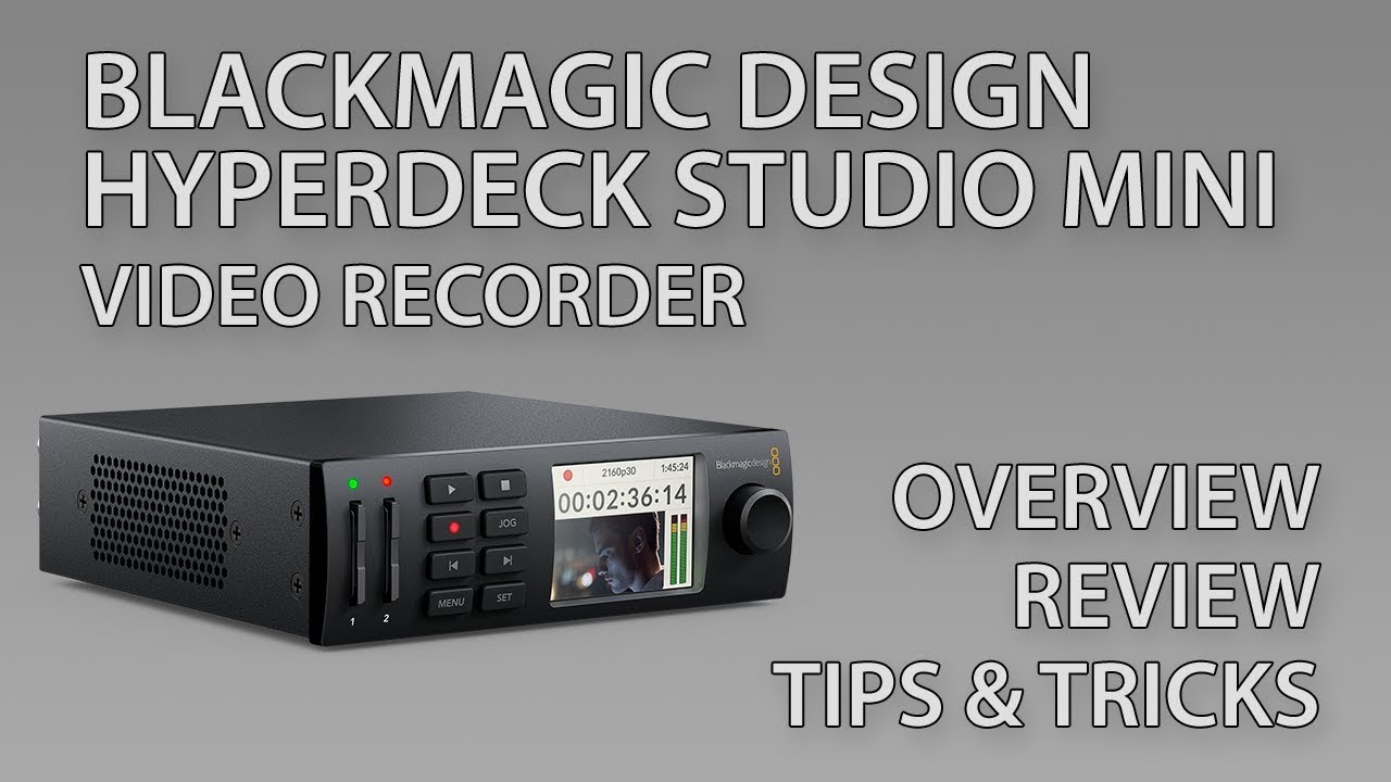 Blackmagic Design HyperDeck Studio Mini (2017 Model)  - Review, Overview, Tips, Tricks (2019 Update)