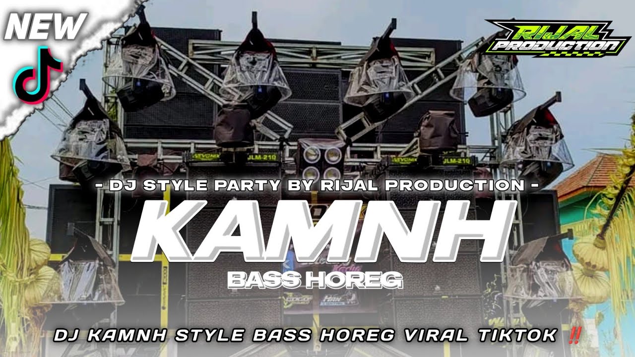 DJ KAMNH VIRAL TIKTOK 2K25 ‼️ STYLE PARTY BASS HOREG || RIJAL PRODUCTION ||
