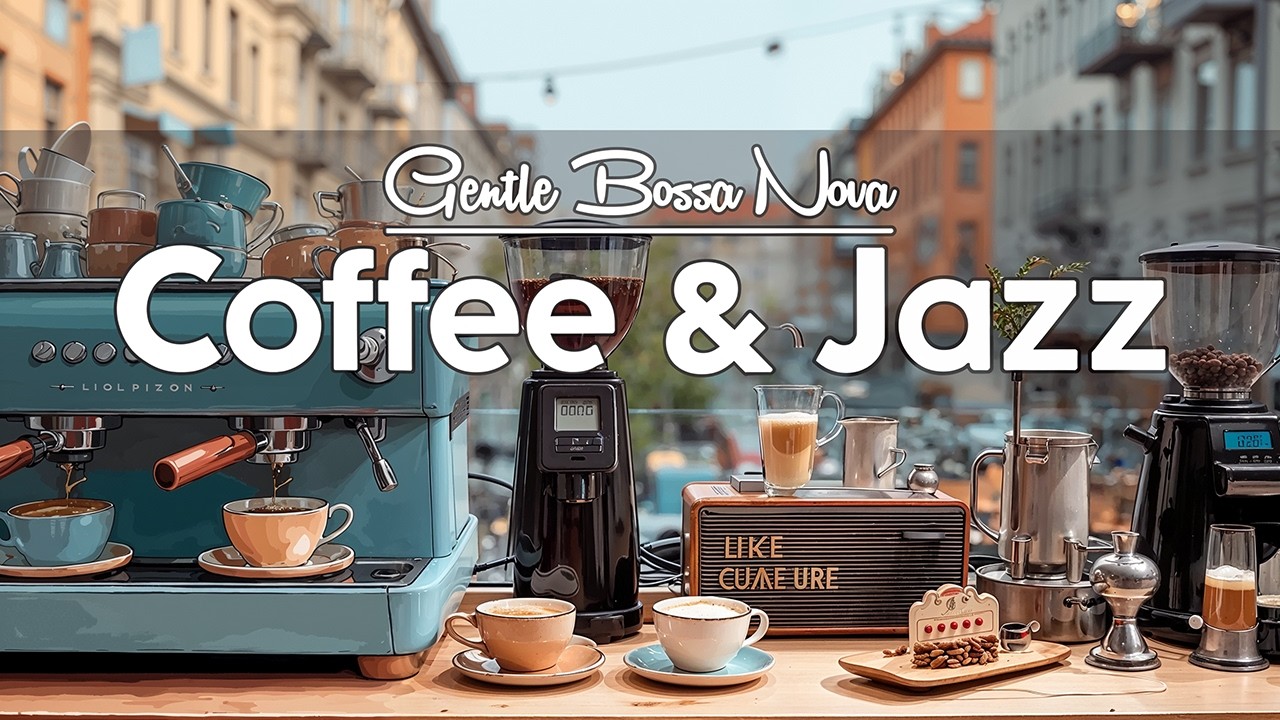 Coffee & Jazz Harmony ☕ Gentle Bossa Nova Background Music for Work, Reading & Deep Relaxation