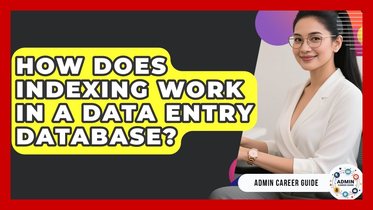 How Does Indexing Work In A Data Entry Database? - Admin Career Guide