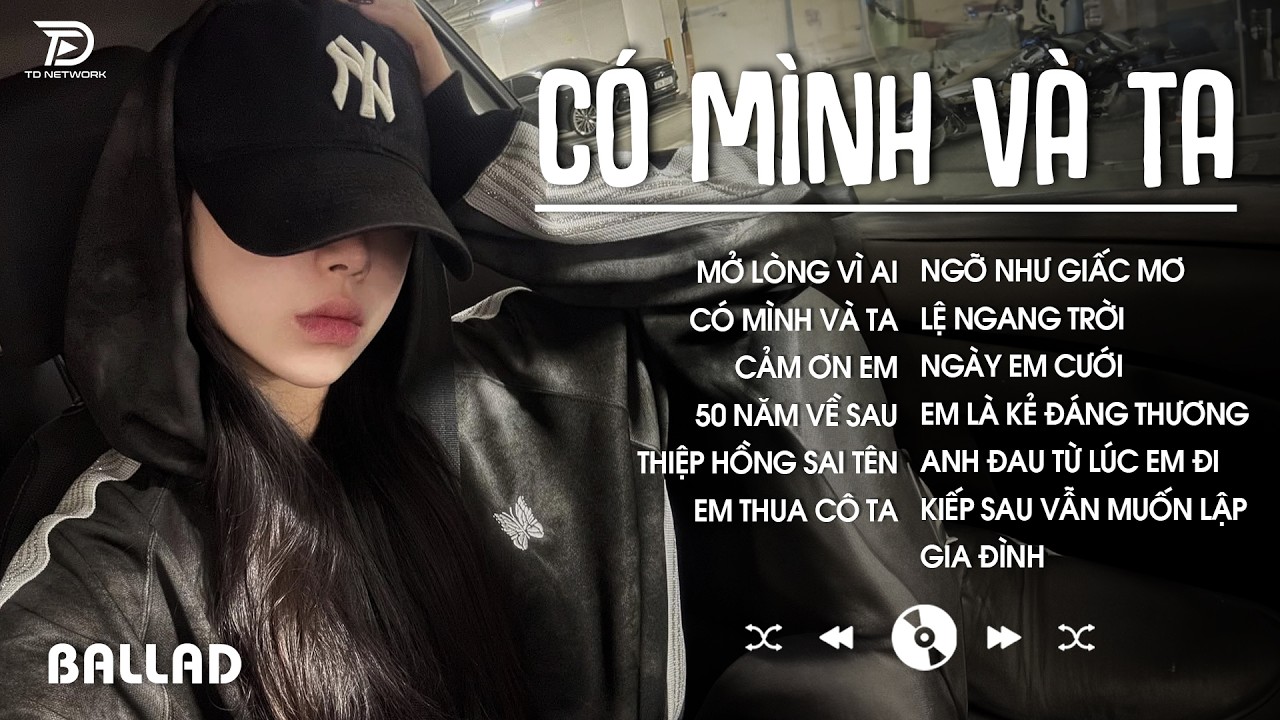 CÓ MÌNH VÀ TA 🎶 Nhạc Ballad GÂY NGHIỆN -  NHẠC BALLAD TOP XU HƯỚNG 2026 TRIỆU VIEW