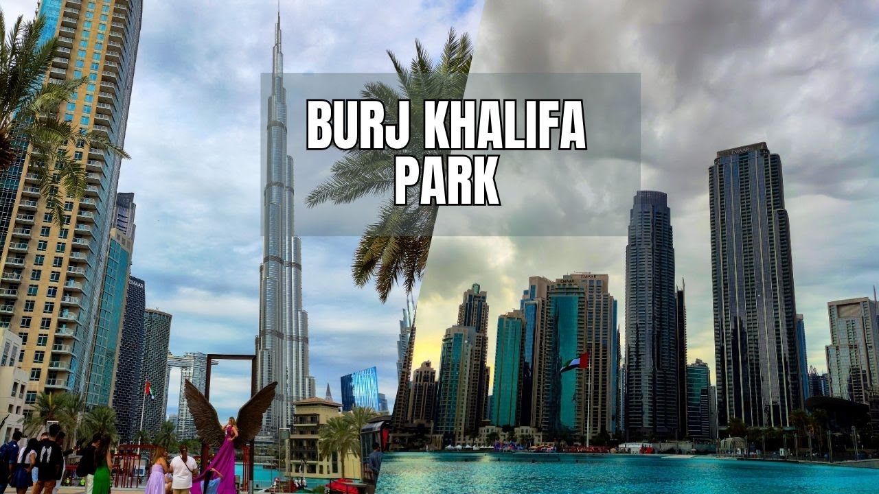 Burj Khalifa Park | Discover the Architectural Grandeur of Modern Dubai | Must-See Attraction |