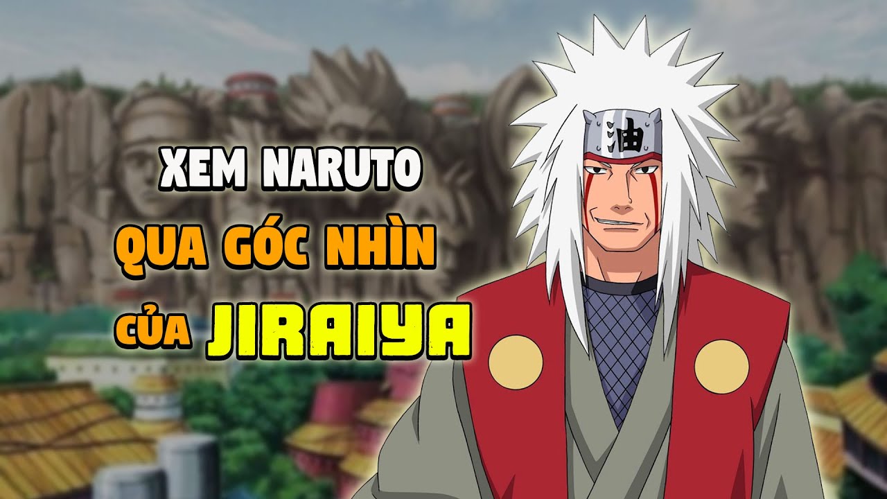 Xem Naruto Qua Góc Nhìn Của Jiraiya: Chú Ếch Du Hành Tan Biến Giữa Biển Khơi