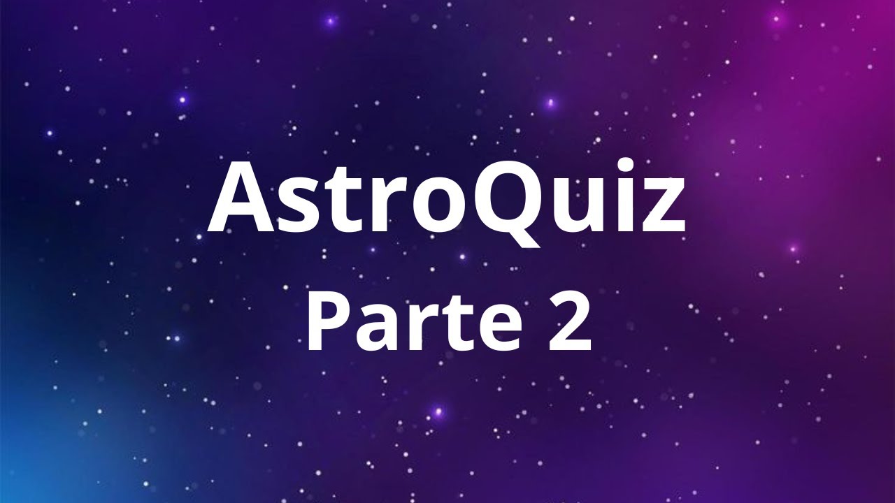 AstroQuiz - Parte 2