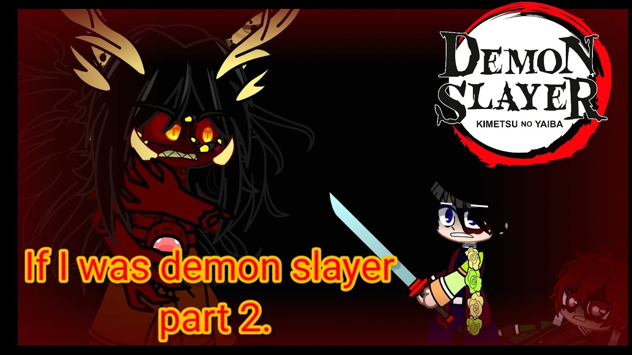 Gacha life kny what if I was in demon slayer part 2
