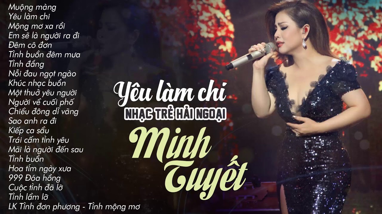 LK Muộn Màng, Yêu Làm Chi ... Buồn Tận Đáy Lòng | MINH TUYẾT Hát Nhạc Trẻ Hải Ngoại Quá Hay