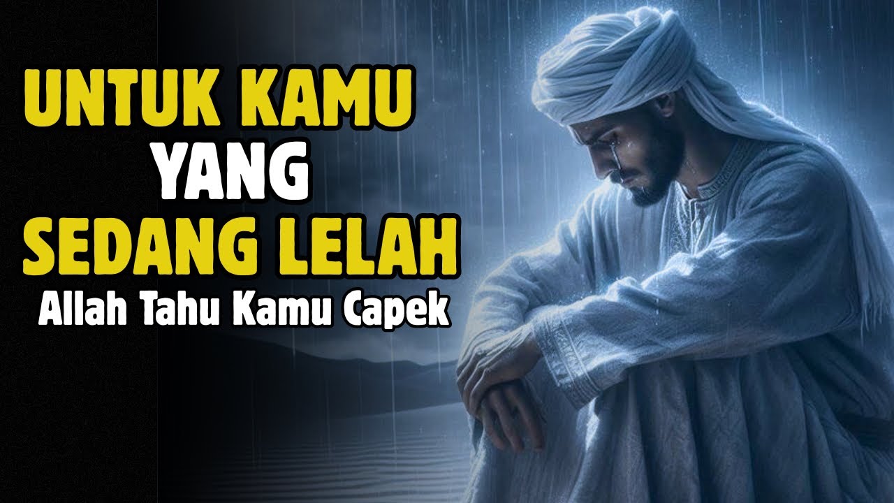 Untuk Kamu yang Sedang Lelah… Allah Tahu Perjuanganmu, Jangan Menyerah Sekarang