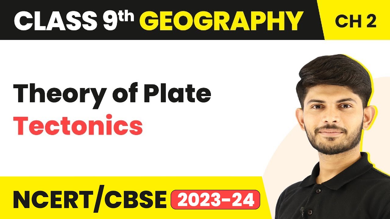 Theory of Plate Tectonics | Physical Features of India | Class 9 Geography