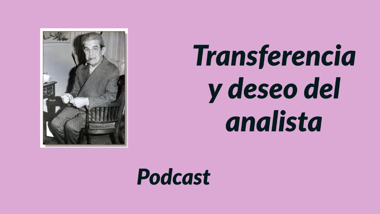 La transferencia y el deseo del analista - Podcast del blog Leer a Lacan, por Sebastián Sica