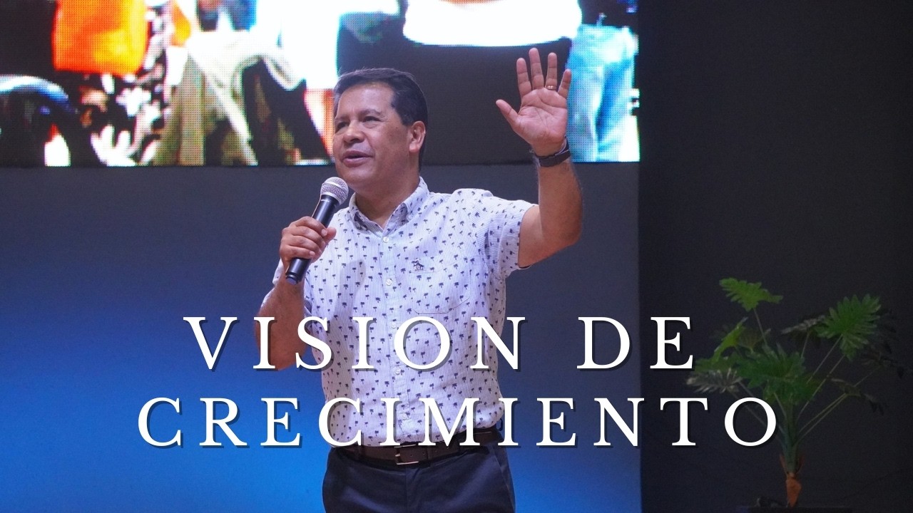 VISION DE CRECIMIENTO - Ap. Gabriel Mendez