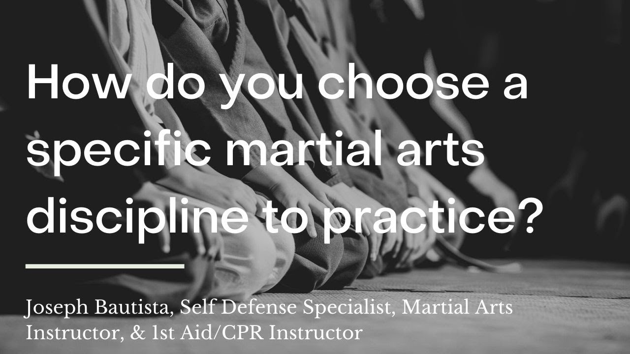 How do you choose a specific martial arts discipline to practice?