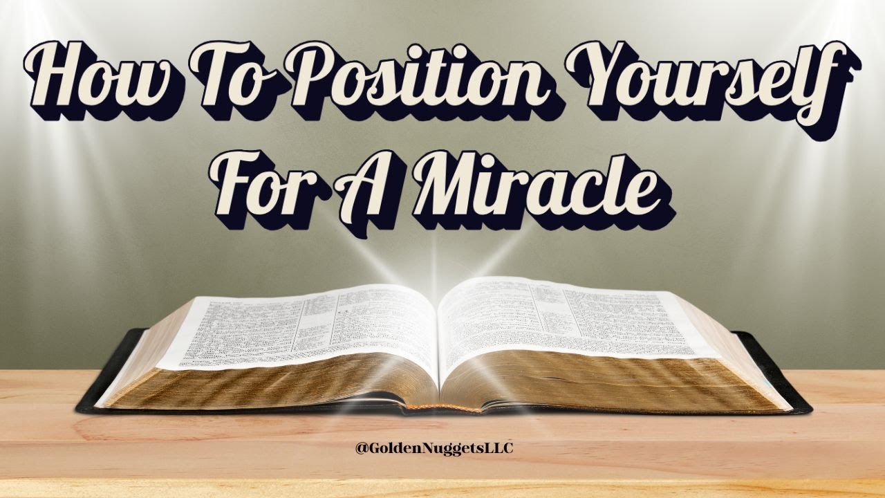 How To Position Yourself For A Miracle