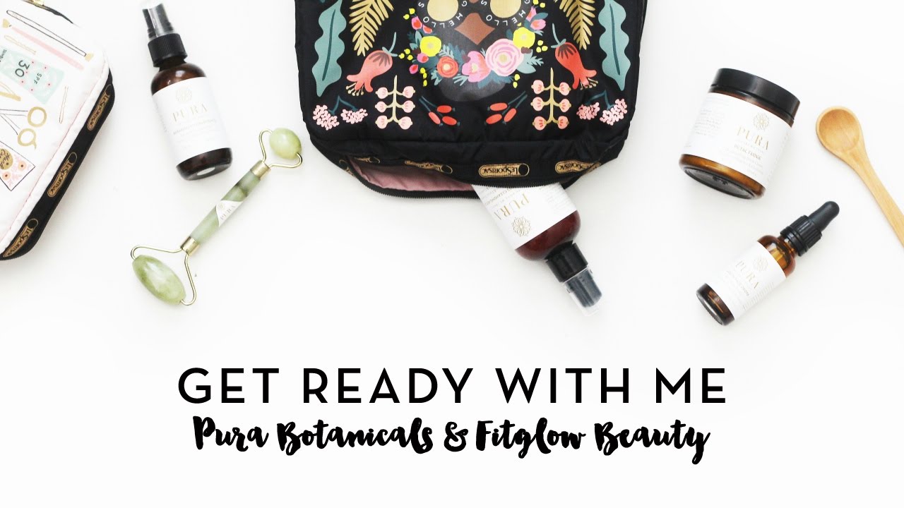 Get Ready With Me | Pura Botanicals & Fitglow Beauty