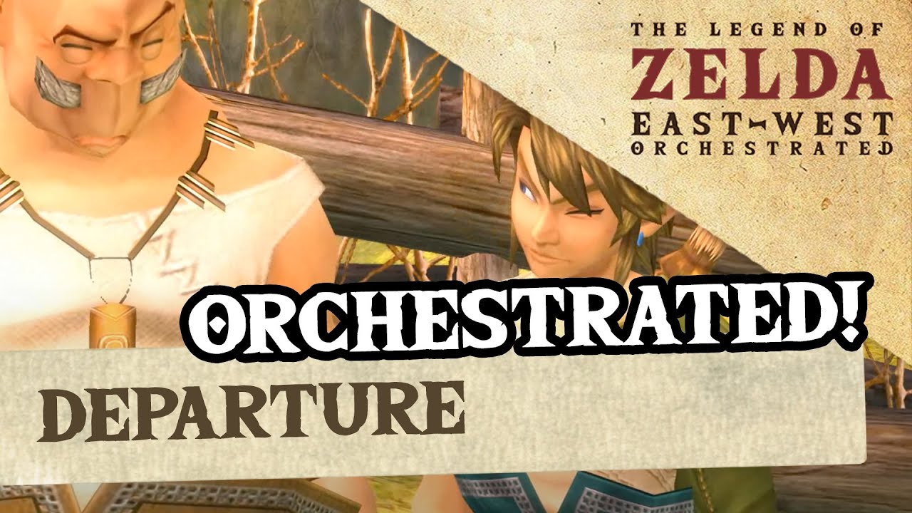 Departure (Twilight Princess) - ZeldaEastWest Orchestrated