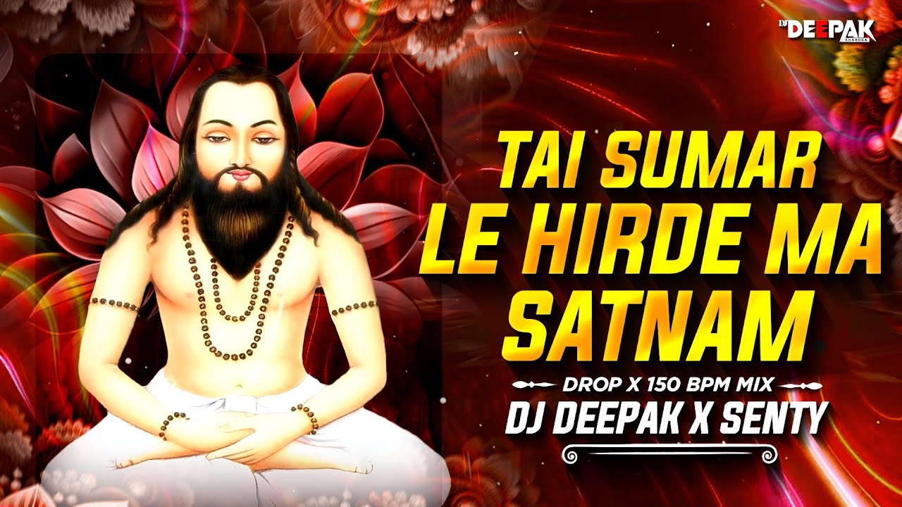 Tai Sumar Le Hirade Ma Satnam EDM X 150 Bpm Mix  Dj Deepak x Senty 2024