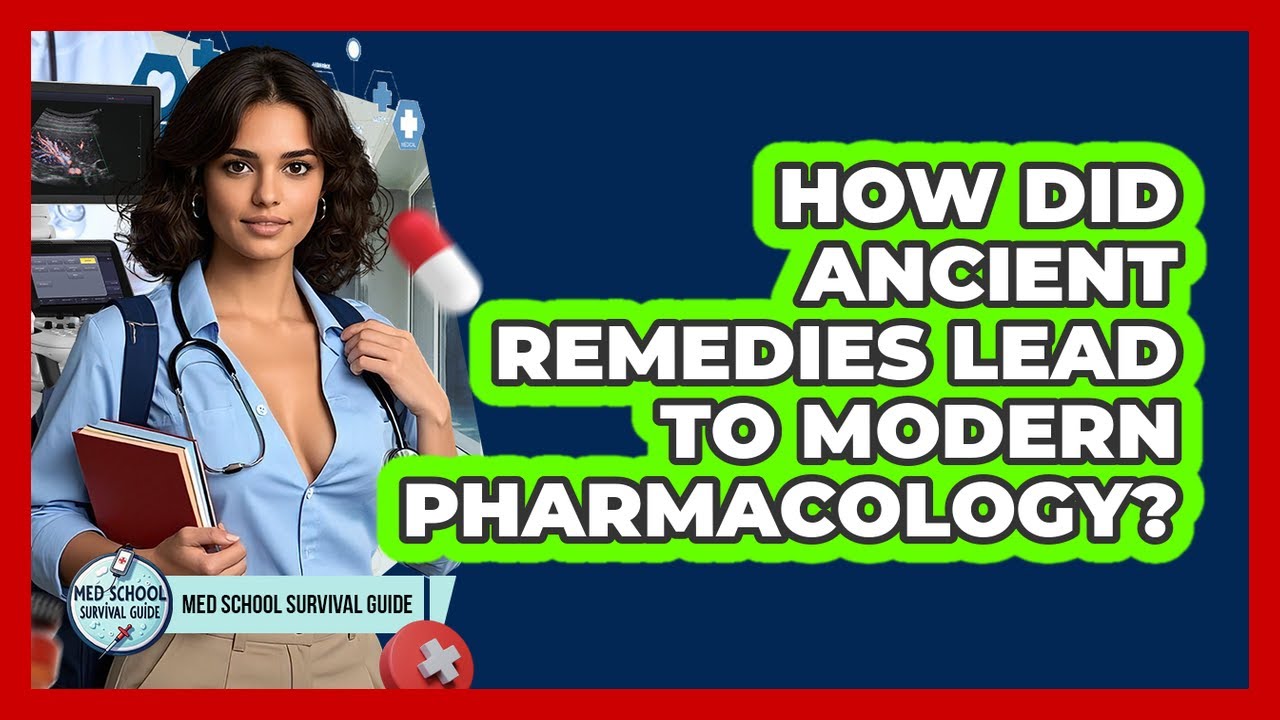 How Did Ancient Remedies Lead To Modern Pharmacology? - Med School Survival Guide