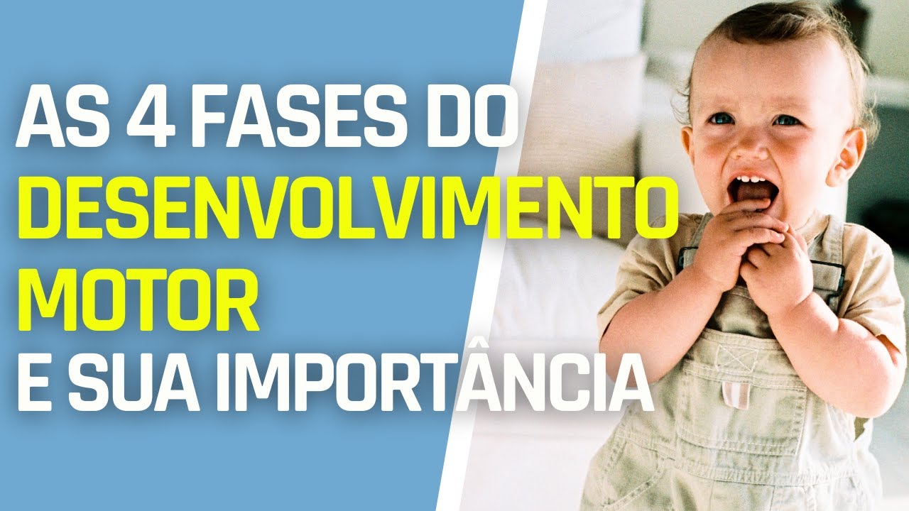 AS 4 FASES DO DESENVOLVIMENTO MOTOR QUANDO E COMO ACONTECEM E SUA IMPORTÂNCIA PARA A VIDA ADULTA