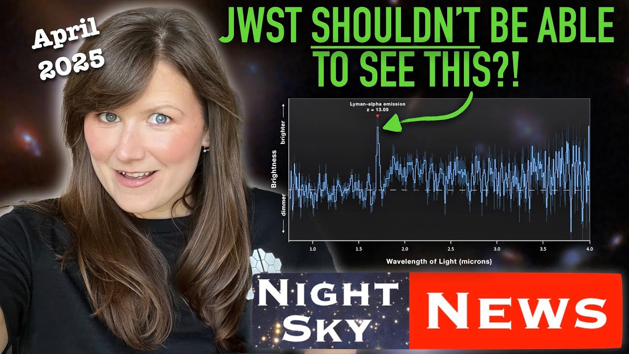 JWST spots the most distant glow of hydrogen ever found | Night Sky News April 2025
