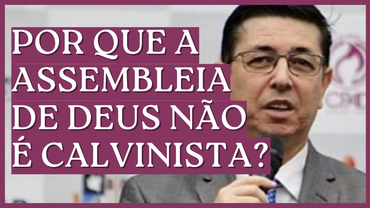 Por que a Assembleia de Deus não é calvinista? | @Ciro Zibordi - EBD e Escatologia