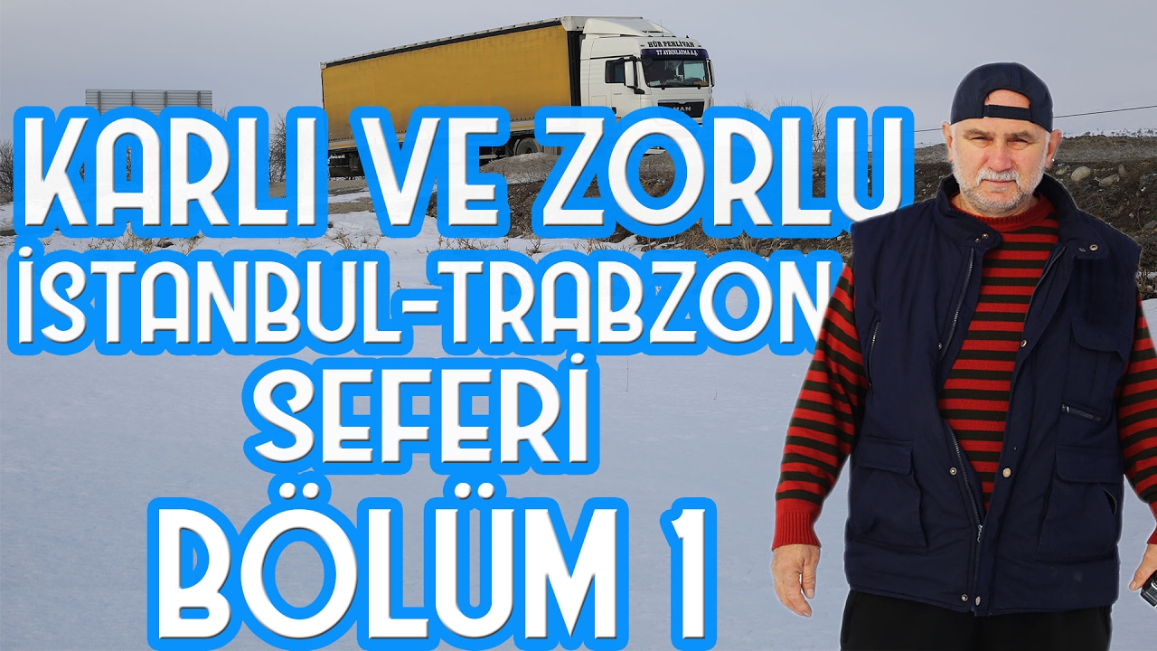 KARDA TIR İLE TRABZON SEFERİ BÖLÜM 1