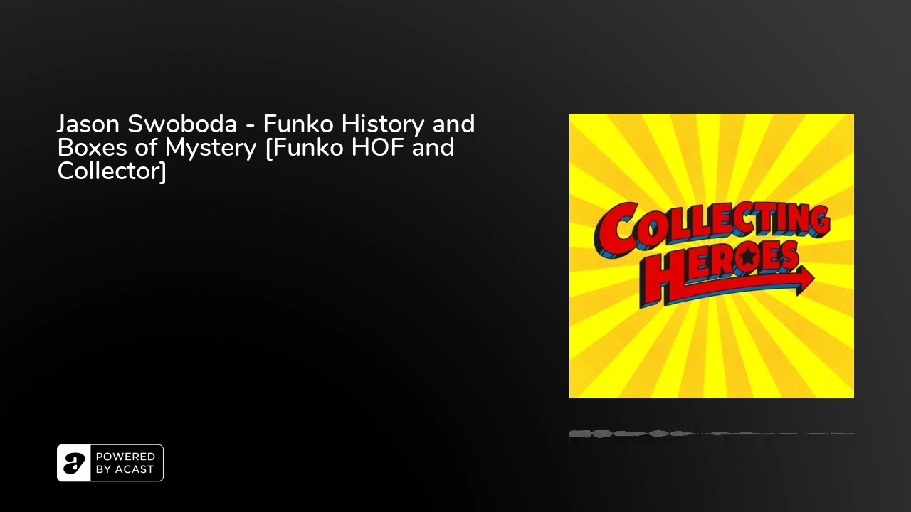 Jason Swoboda - Funko History and Boxes of Mystery [Funko HOF and Collector]