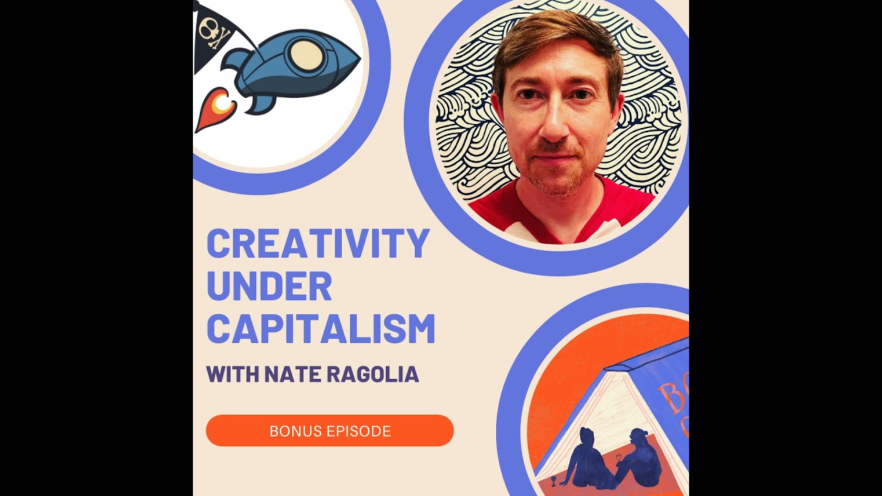 Bonus: Creativity Under Capitalism with Nate Ragolia