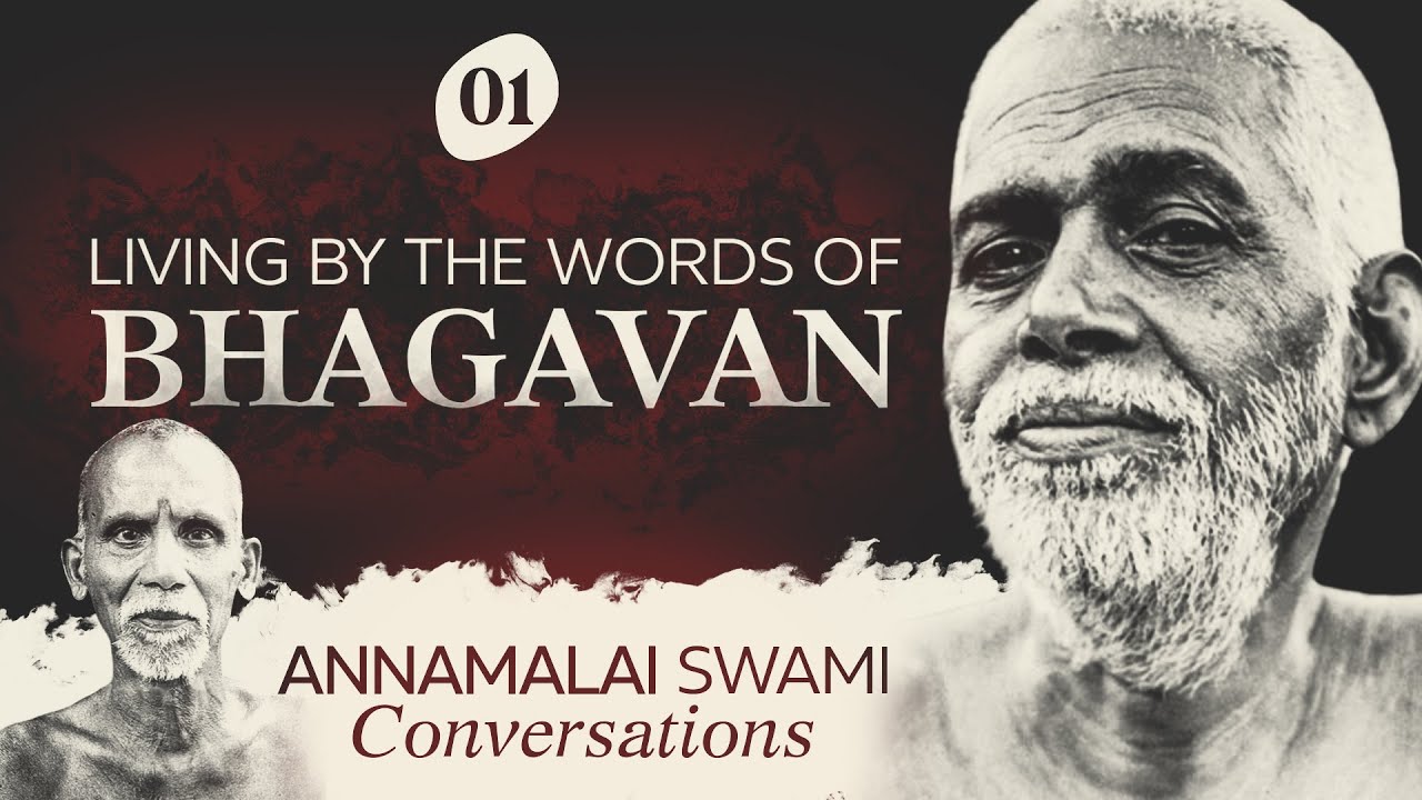 THE QUESTIONER MUST FIND HIMSELF - LIVING WITH THE WORDS OF BHAGAVAN - Annamalai Swami conversations