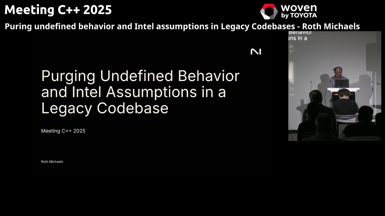 Purging undefined behavior and Intel assumptions in Legacy Codebases - Roth Michaels MeetingC++2025