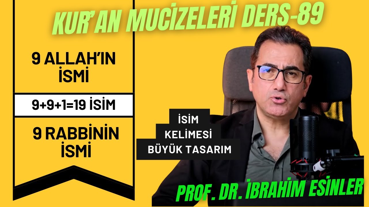 9 Allah'ın ismi; 9 Rabbinin ismi; Kur’an’ın bilimsel mucizeleri; ders 89