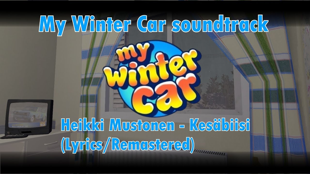 My Winter Car soundtrack: Heikki Mustonen - Kesäbiisi (Lyrics/Remastered)