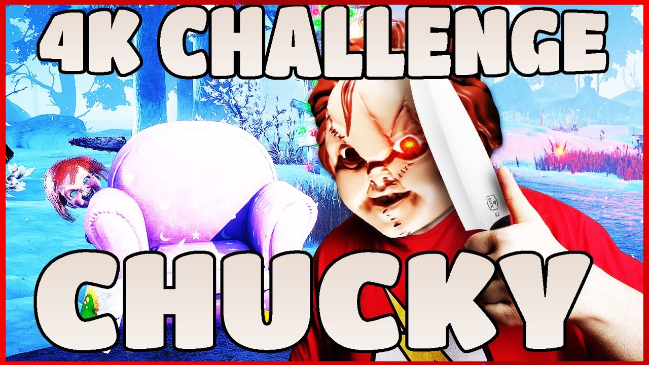 4K Challenge x Chucky - Part 1